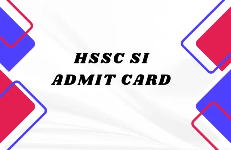 HSSC SI Admit Card 2024 Download Link Haryana Police Sub Inspector Male/Female @ hssc.gov.in